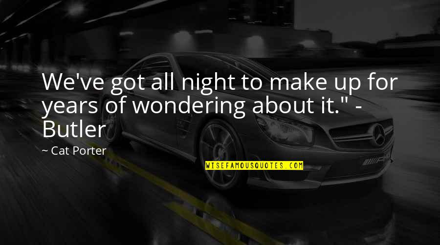 Cool Shoes Quotes By Cat Porter: We've got all night to make up for