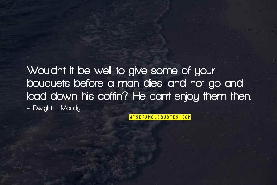 Cool Shooting Quotes By Dwight L. Moody: Wouldn't it be well to give some of Cool Shooting Quotes By Dwight L. Moody: Wouldn't it be well to give some of