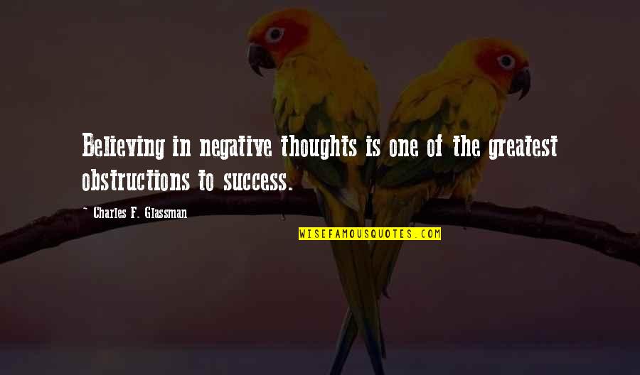 Cool Short Bible Quotes By Charles F. Glassman: Believing in negative thoughts is one of the