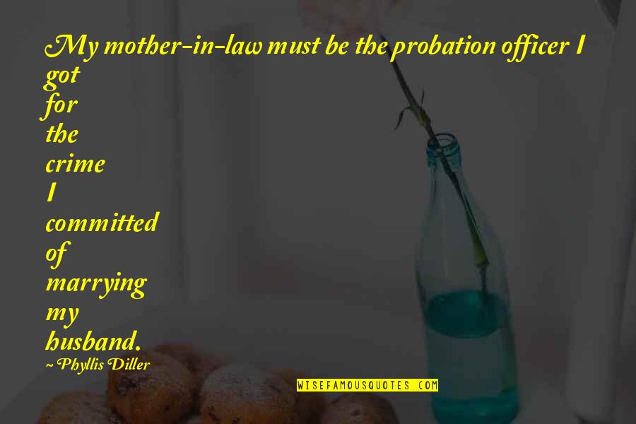 Cool Shorts Quotes By Phyllis Diller: My mother-in-law must be the probation officer I