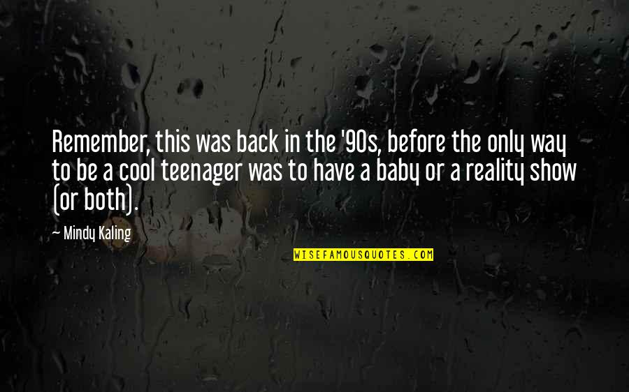 Cool Show Off Quotes By Mindy Kaling: Remember, this was back in the '90s, before