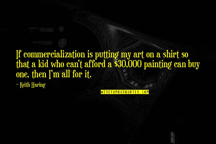 Cool Skull Quotes By Keith Haring: If commercialization is putting my art on a