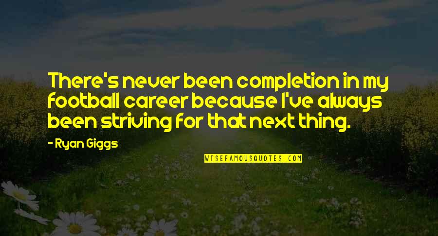 Cool Skull Quotes By Ryan Giggs: There's never been completion in my football career Cool Skull Quotes By Ryan Giggs: There's never been completion in my football career
