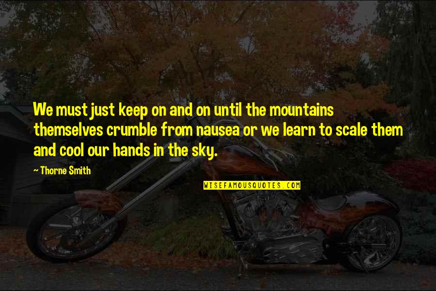 Cool Sky Quotes By Thorne Smith: We must just keep on and on until