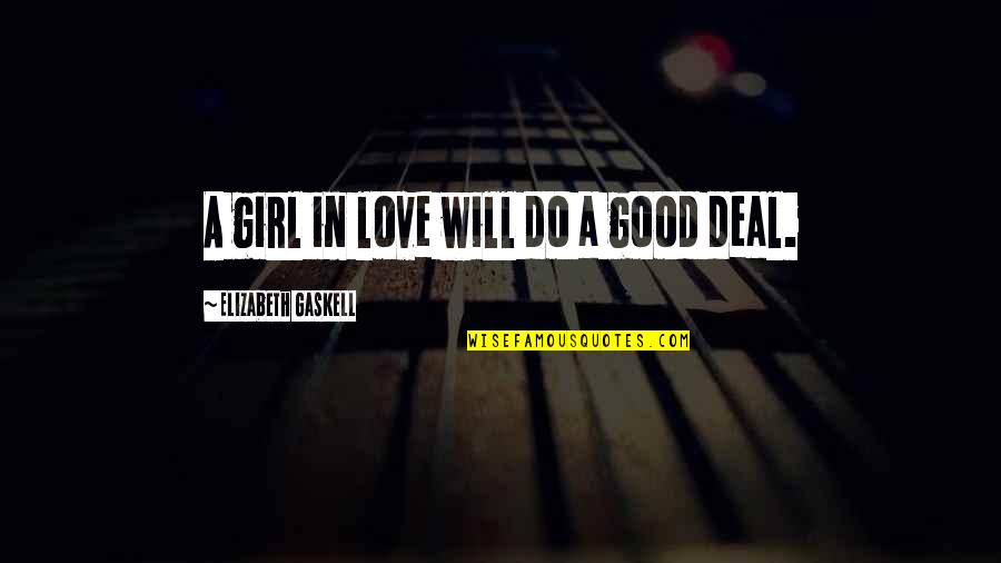 Cool Small Quotes By Elizabeth Gaskell: A girl in love will do a good Cool Small Quotes By Elizabeth Gaskell: A girl in love will do a good