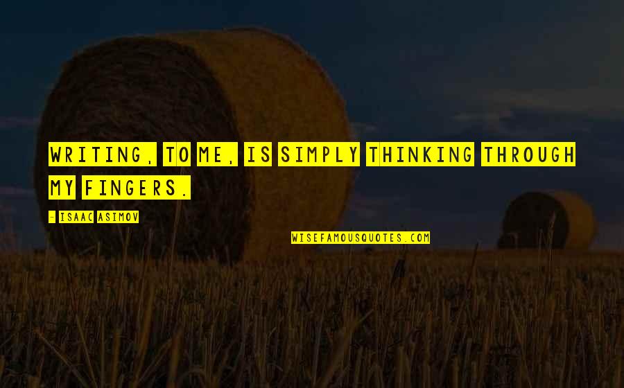 Cool Snapchat Quotes By Isaac Asimov: Writing, to me, is simply thinking through my