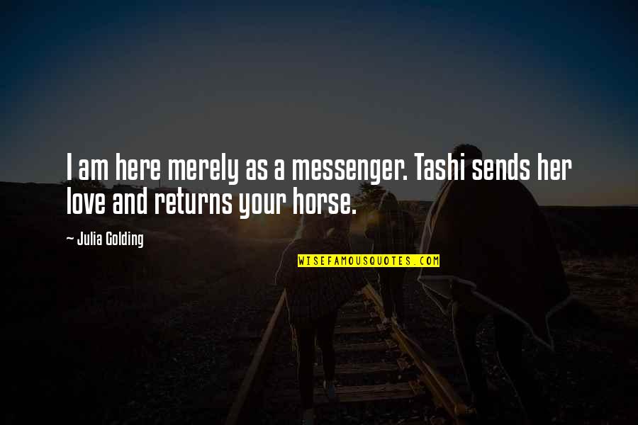 Cool Sniper Quotes By Julia Golding: I am here merely as a messenger. Tashi