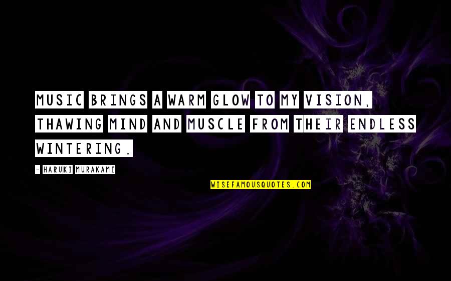 Cool Sophomore Quotes By Haruki Murakami: Music brings a warm glow to my vision,