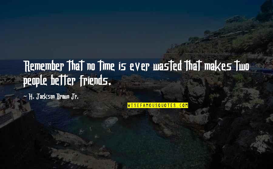 Cool Sounding Quotes By H. Jackson Brown Jr.: Remember that no time is ever wasted that Cool Sounding Quotes By H. Jackson Brown Jr.: Remember that no time is ever wasted that