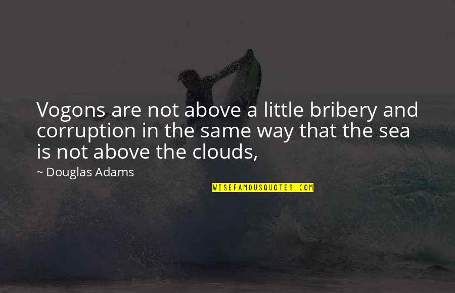 Cool Speed Quotes By Douglas Adams: Vogons are not above a little bribery and
