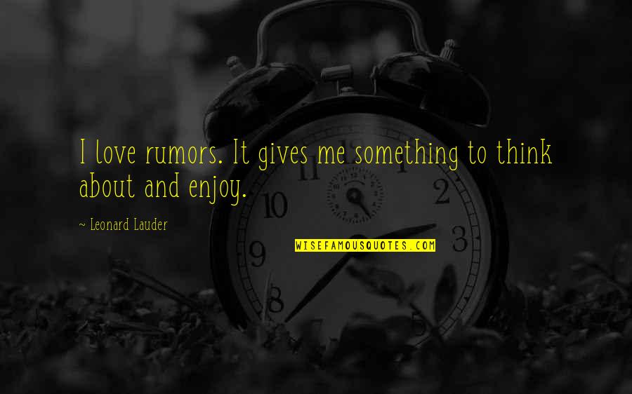 Cool Speed Quotes By Leonard Lauder: I love rumors. It gives me something to