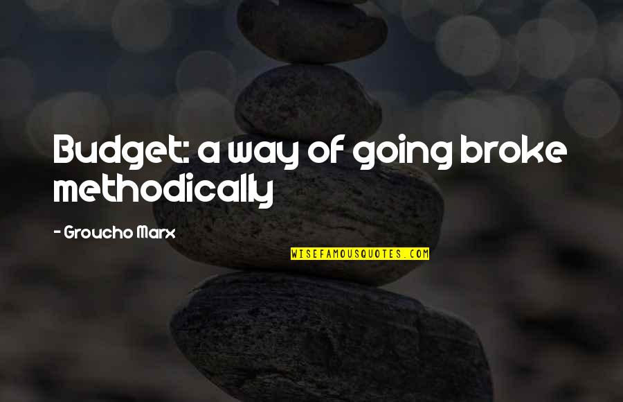 Cool Spy Quotes By Groucho Marx: Budget: a way of going broke methodically Cool Spy Quotes By Groucho Marx: Budget: a way of going broke methodically