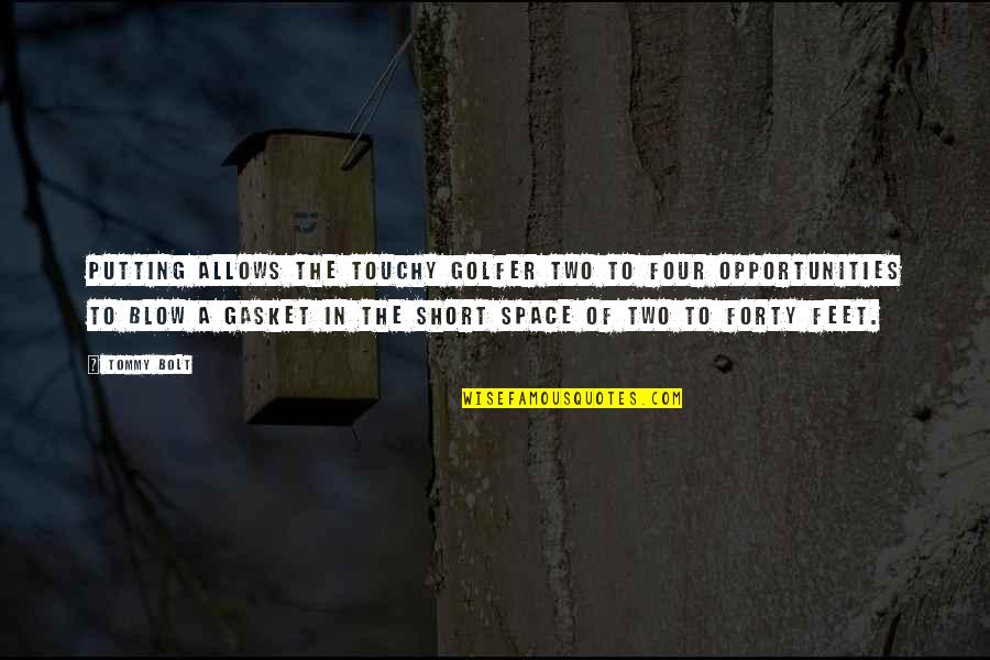 Cool Spy Quotes By Tommy Bolt: Putting allows the touchy golfer two to four