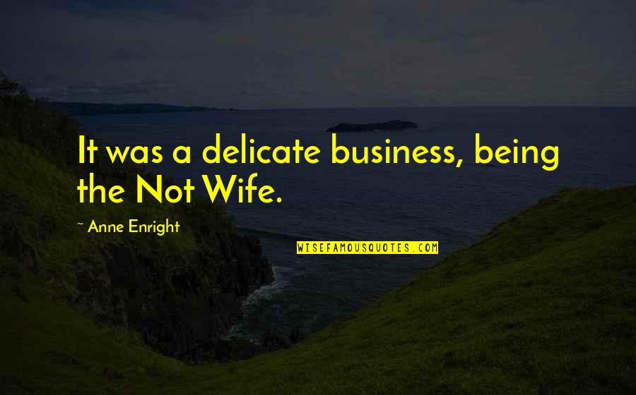 Cool Stargate Quotes By Anne Enright: It was a delicate business, being the Not