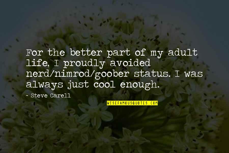 Cool Status Quotes By Steve Carell: For the better part of my adult life,