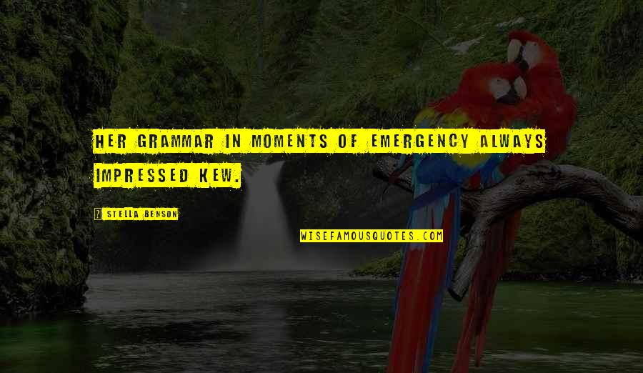 Cool Stoner Quotes By Stella Benson: Her grammar in moments of emergency always impressed