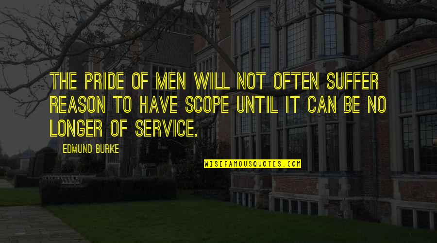 Cool Super Hero Quotes By Edmund Burke: The pride of men will not often suffer Cool Super Hero Quotes By Edmund Burke: The pride of men will not often suffer