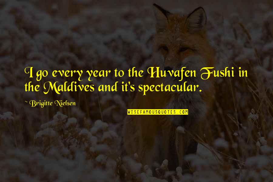 Cool Taglines Quotes By Brigitte Nielsen: I go every year to the Huvafen Fushi Cool Taglines Quotes By Brigitte Nielsen: I go every year to the Huvafen Fushi