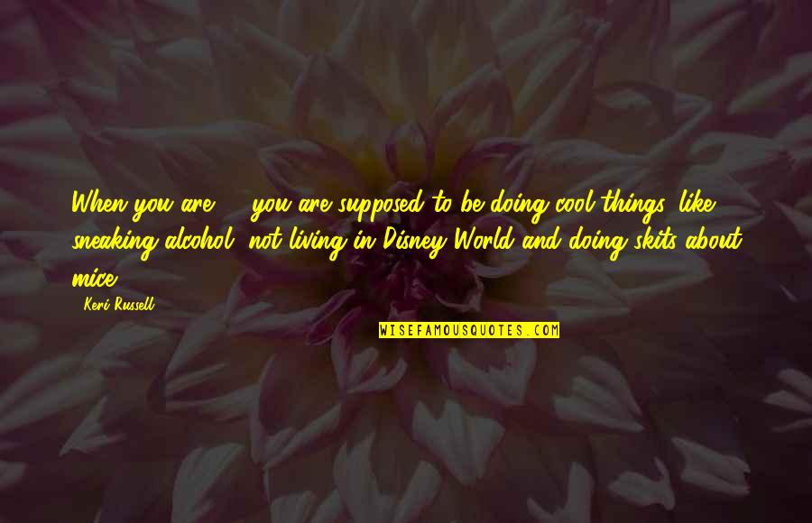 Cool Things Quotes By Keri Russell: When you are 16 you are supposed to Cool Things Quotes By Keri Russell: When you are 16 you are supposed to