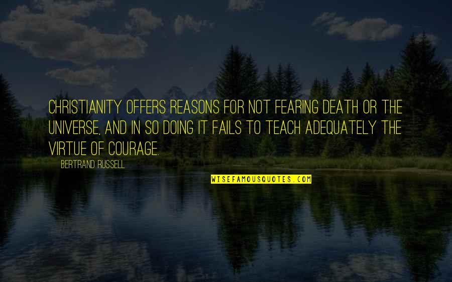 Cool Tshirt Quotes By Bertrand Russell: Christianity offers reasons for not fearing death or