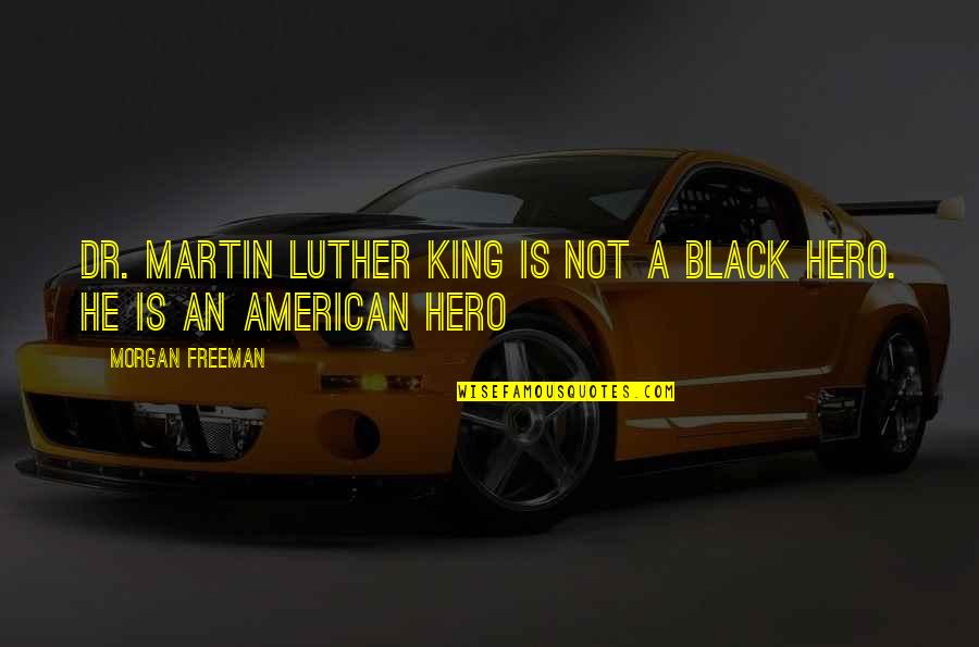 Cool Volkswagen Quotes By Morgan Freeman: Dr. Martin Luther King is not a black