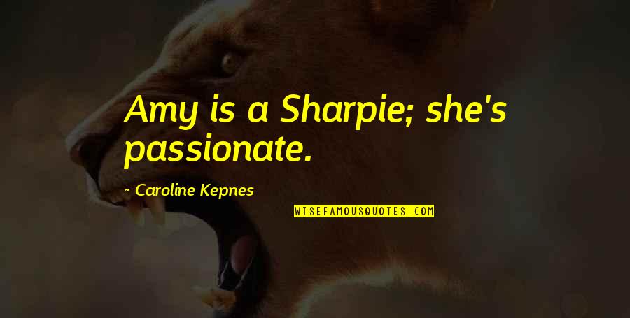 Cool Wakeboard Quotes By Caroline Kepnes: Amy is a Sharpie; she's passionate.