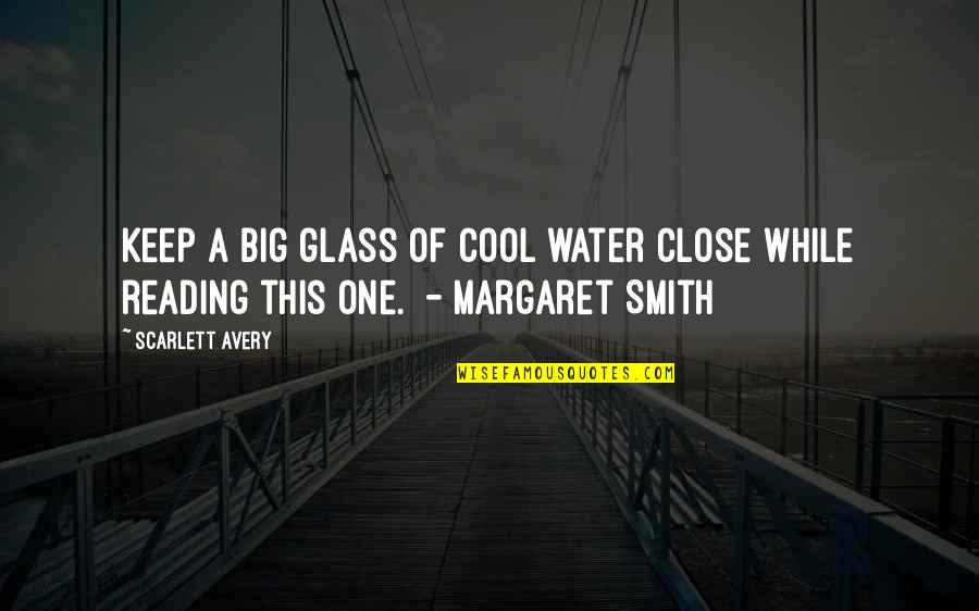 Cool Water Quotes By Scarlett Avery: Keep a big glass of cool water close