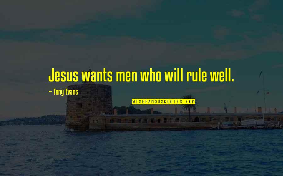 Cool Water Quotes By Tony Evans: Jesus wants men who will rule well.