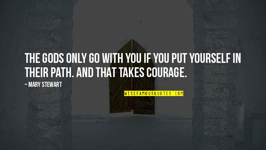 Cool Ways To Decorate Your Room With Quotes By Mary Stewart: The gods only go with you if you