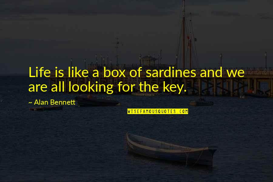 Cool Western Movie Quotes By Alan Bennett: Life is like a box of sardines and