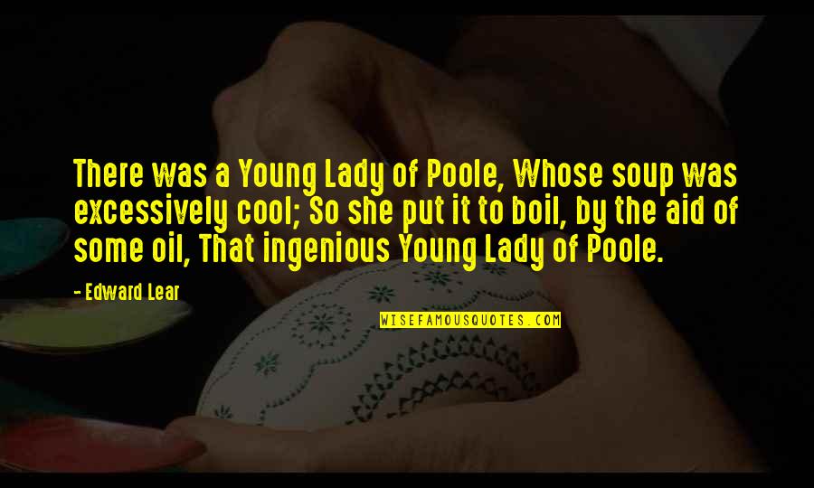 Cool Young Quotes By Edward Lear: There was a Young Lady of Poole, Whose