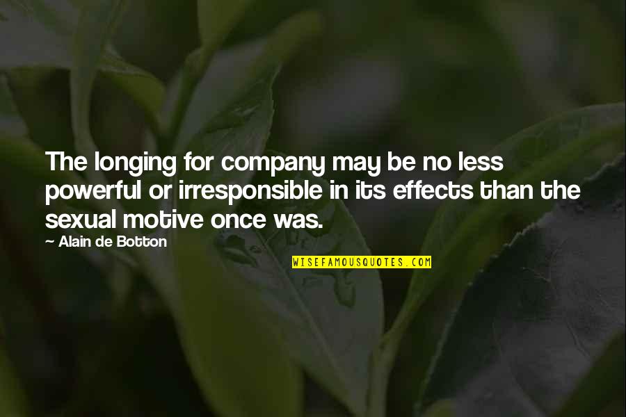 Coolant Quotes By Alain De Botton: The longing for company may be no less