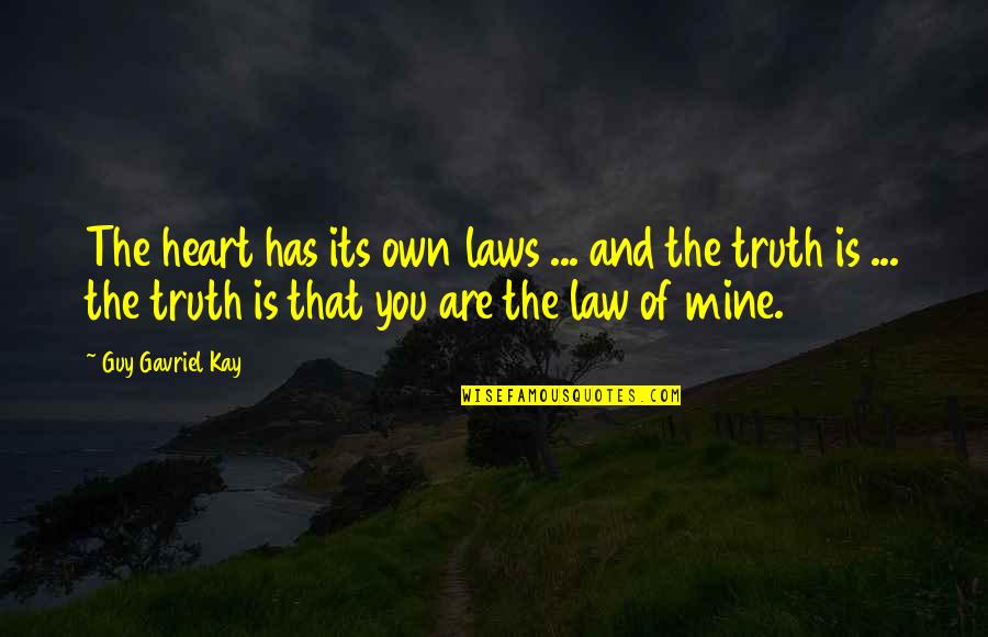 Cooled Lava Quotes By Guy Gavriel Kay: The heart has its own laws ... and
