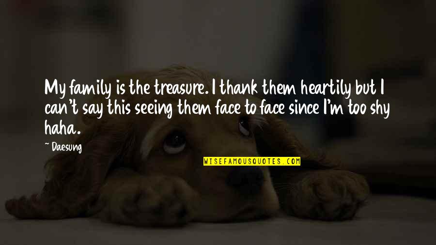 Cooled Quotes By Daesung: My family is the treasure. I thank them