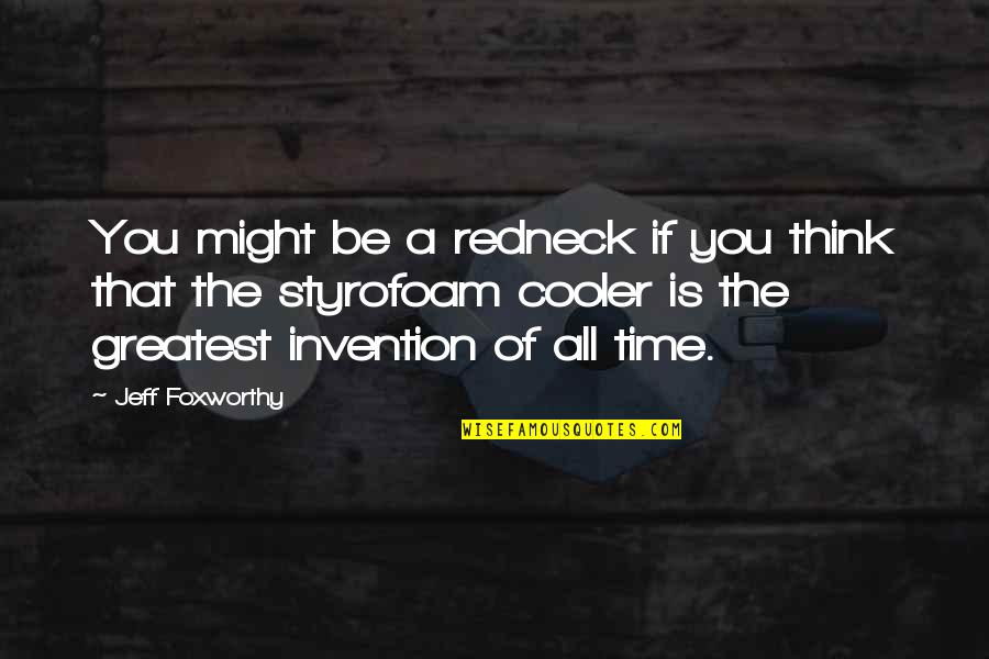 Cooler Quotes By Jeff Foxworthy: You might be a redneck if you think