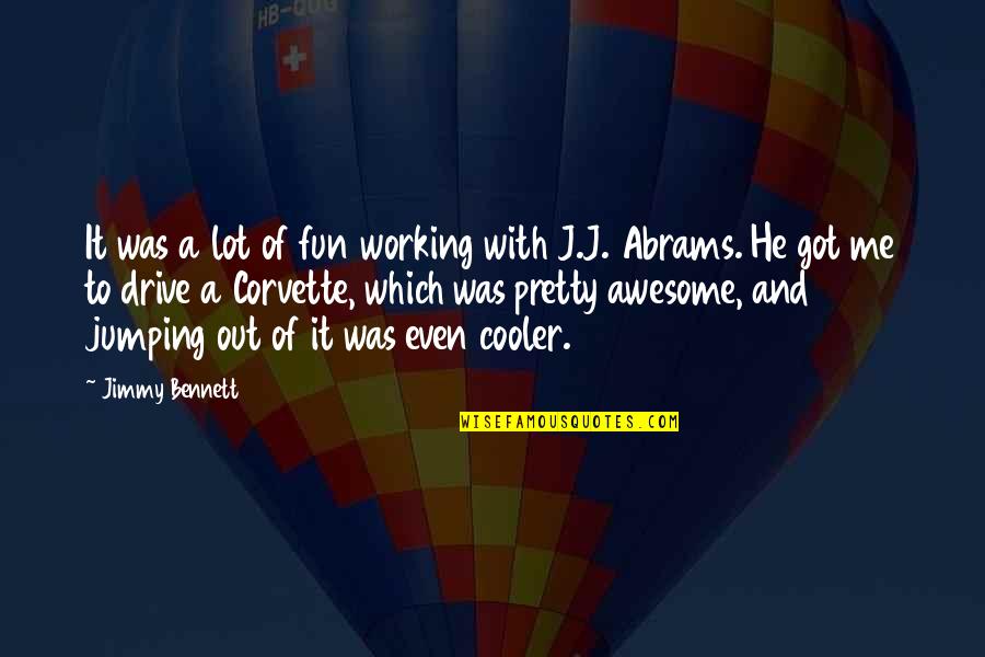 Cooler Quotes By Jimmy Bennett: It was a lot of fun working with