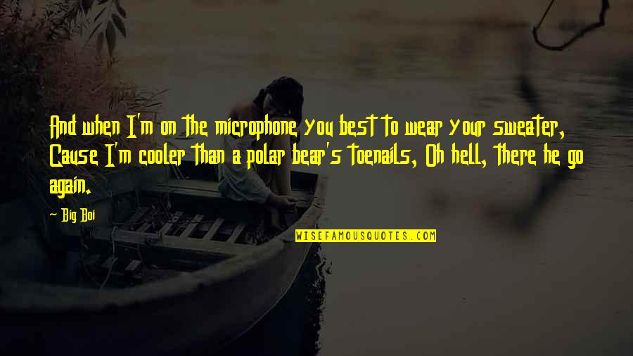 Cooler Than Quotes By Big Boi: And when I'm on the microphone you best