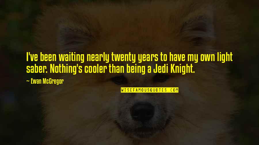 Cooler Than Quotes By Ewan McGregor: I've been waiting nearly twenty years to have