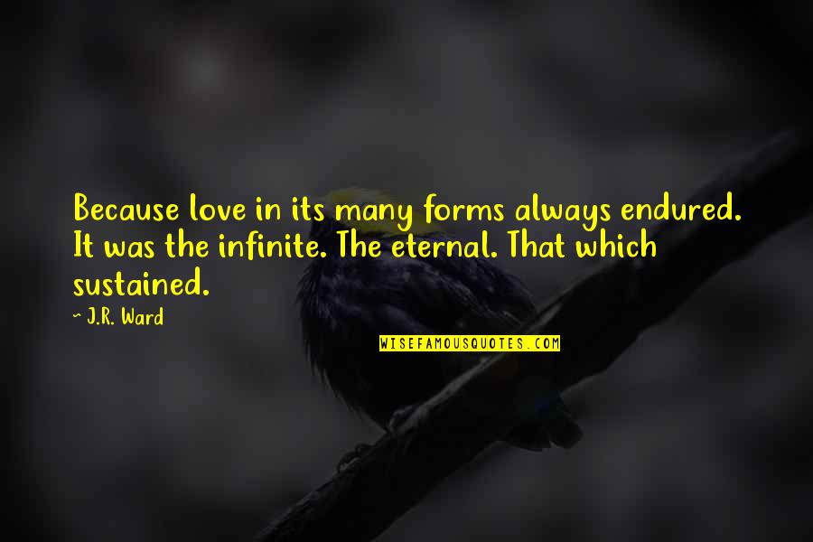 Coolest Latin Quotes By J.R. Ward: Because love in its many forms always endured.