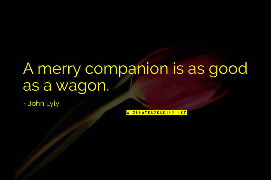 Coolest Latin Quotes By John Lyly: A merry companion is as good as a