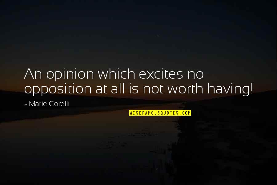 Coolheaded Example Quotes By Marie Corelli: An opinion which excites no opposition at all