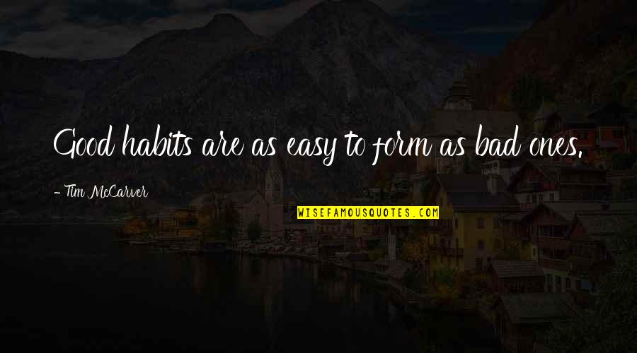 Coolheaded Example Quotes By Tim McCarver: Good habits are as easy to form as Coolheaded Example Quotes By Tim McCarver: Good habits are as easy to form as