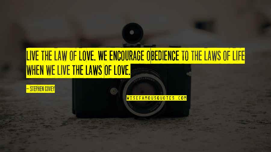 Coolheaded Merriam Webster Quotes By Stephen Covey: Live the law of love. We encourage obedience Coolheaded Merriam Webster Quotes By Stephen Covey: Live the law of love. We encourage obedience