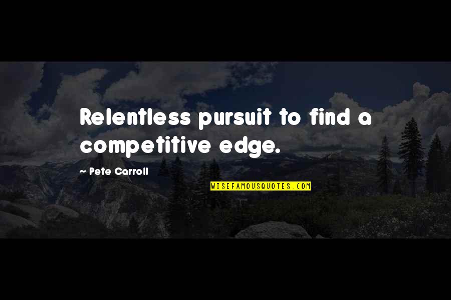 Cooling Runnings Quotes By Pete Carroll: Relentless pursuit to find a competitive edge. Cooling Runnings Quotes By Pete Carroll: Relentless pursuit to find a competitive edge.