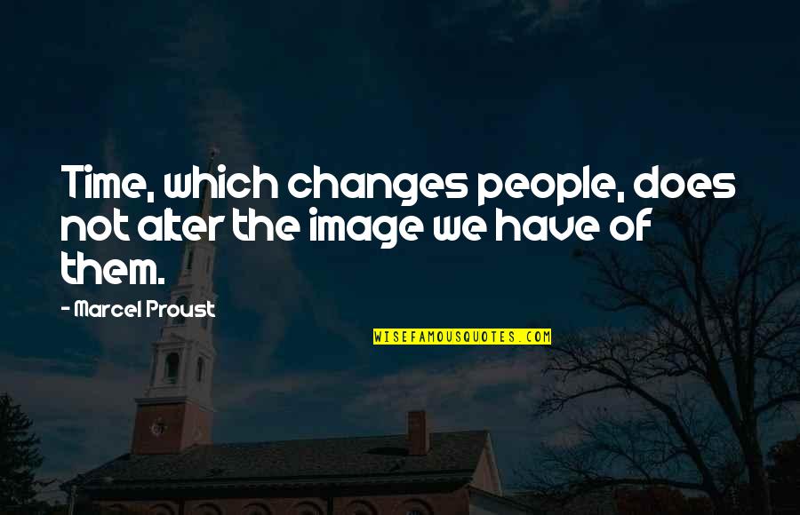 Cooling Tower Quotes By Marcel Proust: Time, which changes people, does not alter the