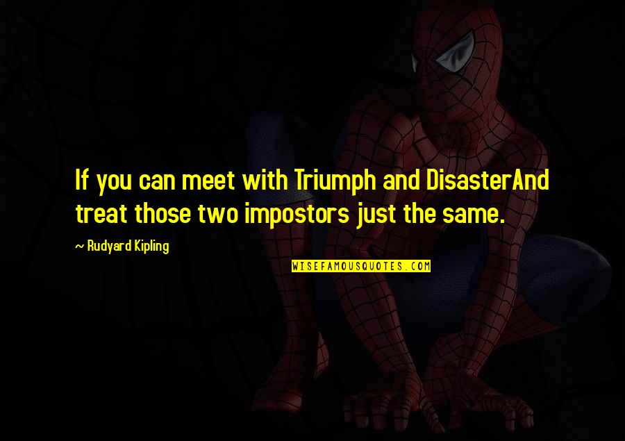 Coolology Quotes By Rudyard Kipling: If you can meet with Triumph and DisasterAnd