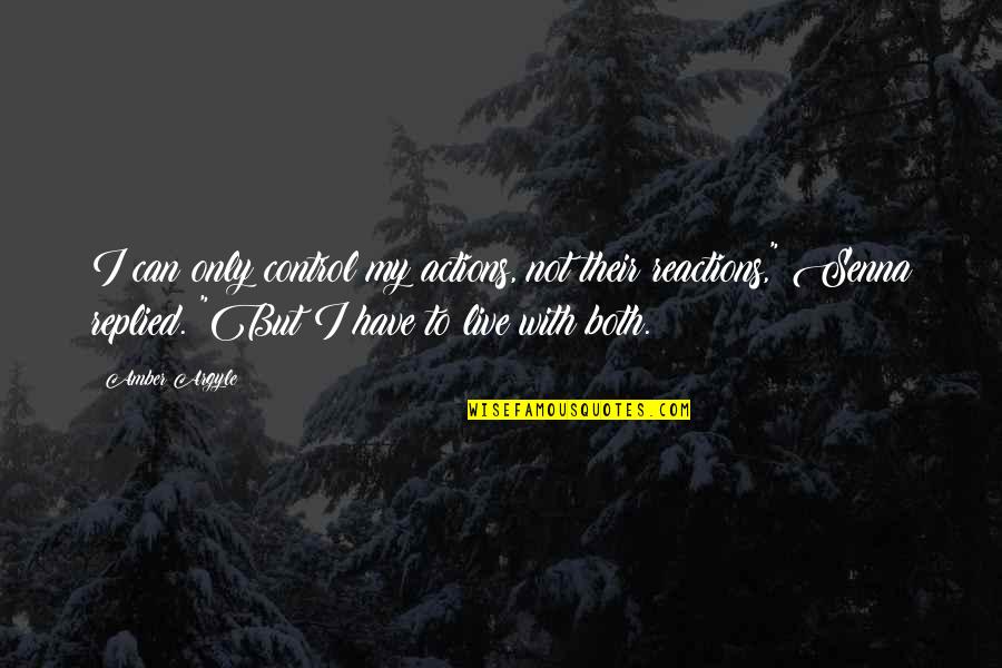 Coolth Quotes By Amber Argyle: I can only control my actions, not their