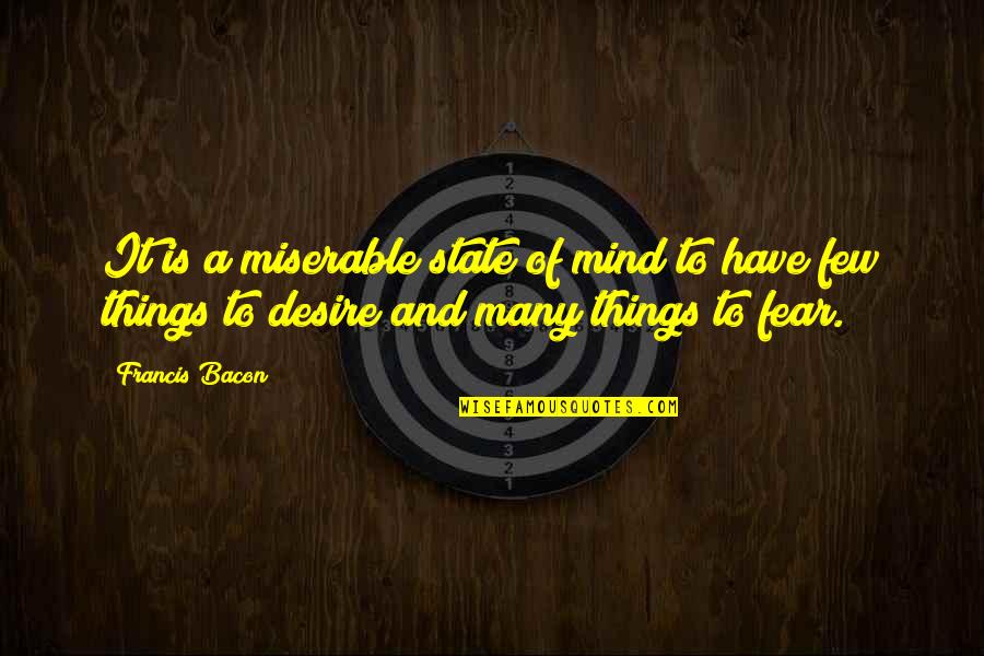 Coolth Quotes By Francis Bacon: It is a miserable state of mind to