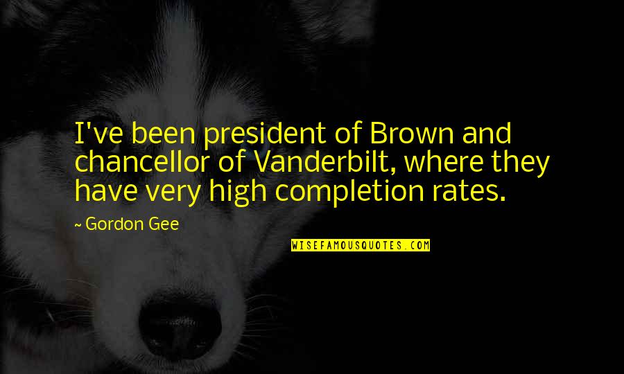 Coomaraswamy Quotes By Gordon Gee: I've been president of Brown and chancellor of