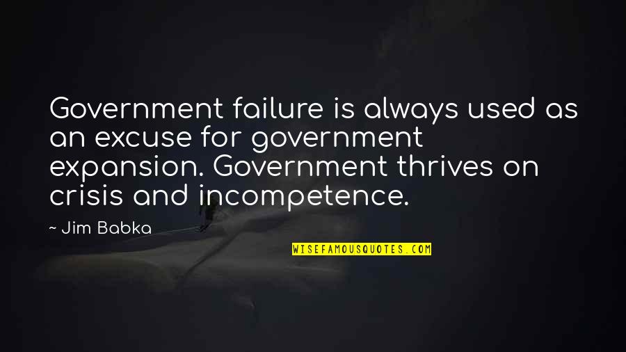 Coomaraswamy Quotes By Jim Babka: Government failure is always used as an excuse